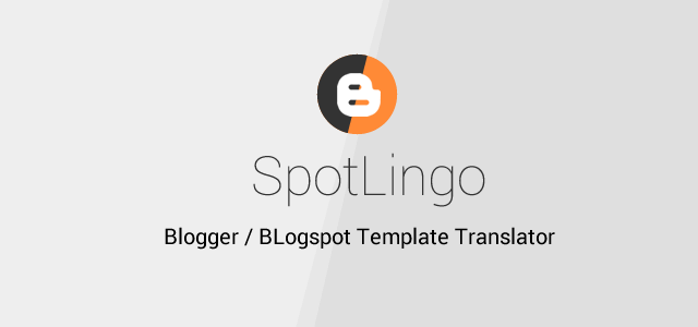 SpotLingo – Localize and Translate Blogger / Blogspot Templates to Your Language Feature Image